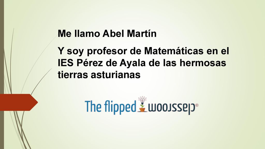 Me llamo Abel Martín Y soy profesor de Matemáticas en el IES Pérez de Ayala de las hermosas tierras asturianas.