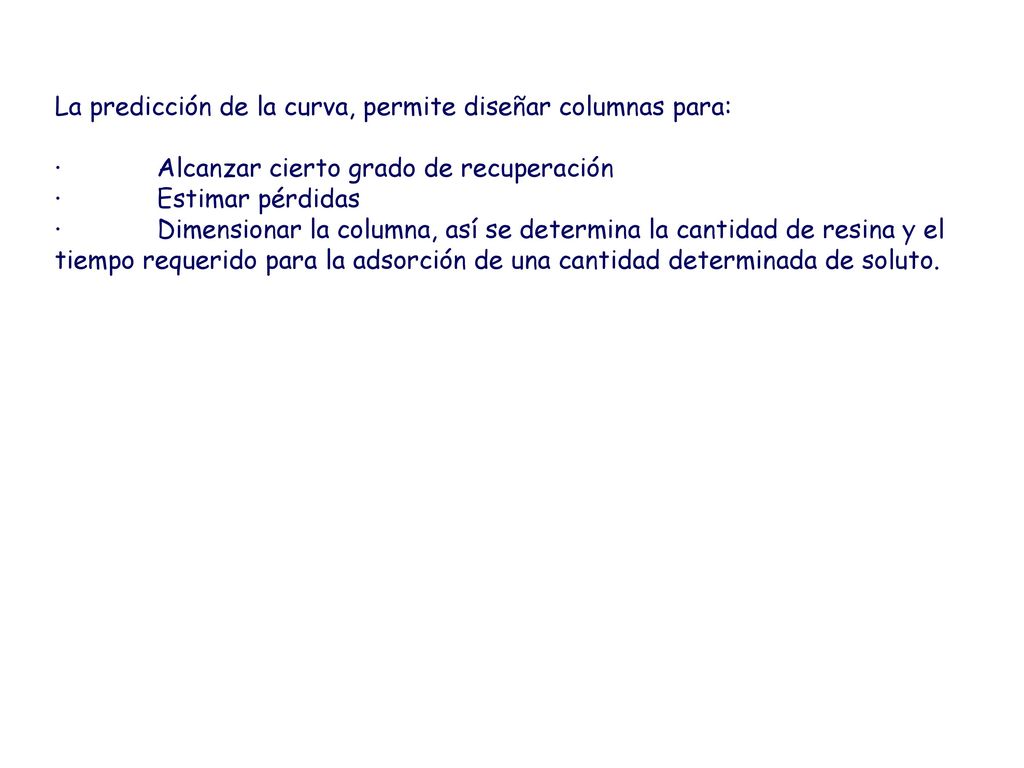 La predicción de la curva, permite diseñar columnas para: · Alcanzar cierto grado de recuperación.