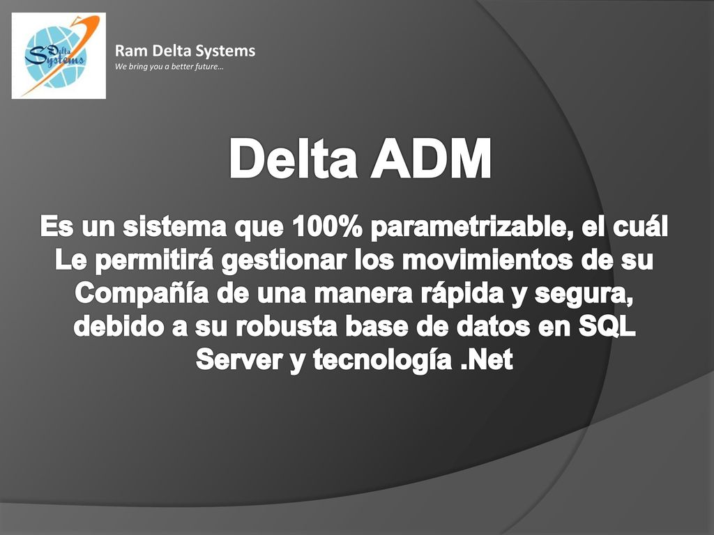 Delta ADM Es un sistema que 100% parametrizable, el cuál