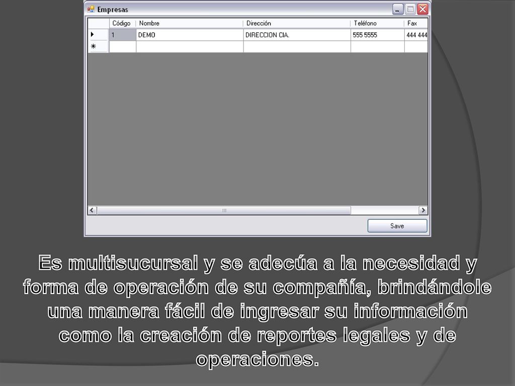 Es multisucursal y se adecúa a la necesidad y forma de operación de su compañía, brindándole una manera fácil de ingresar su información como la creación de reportes legales y de operaciones.
