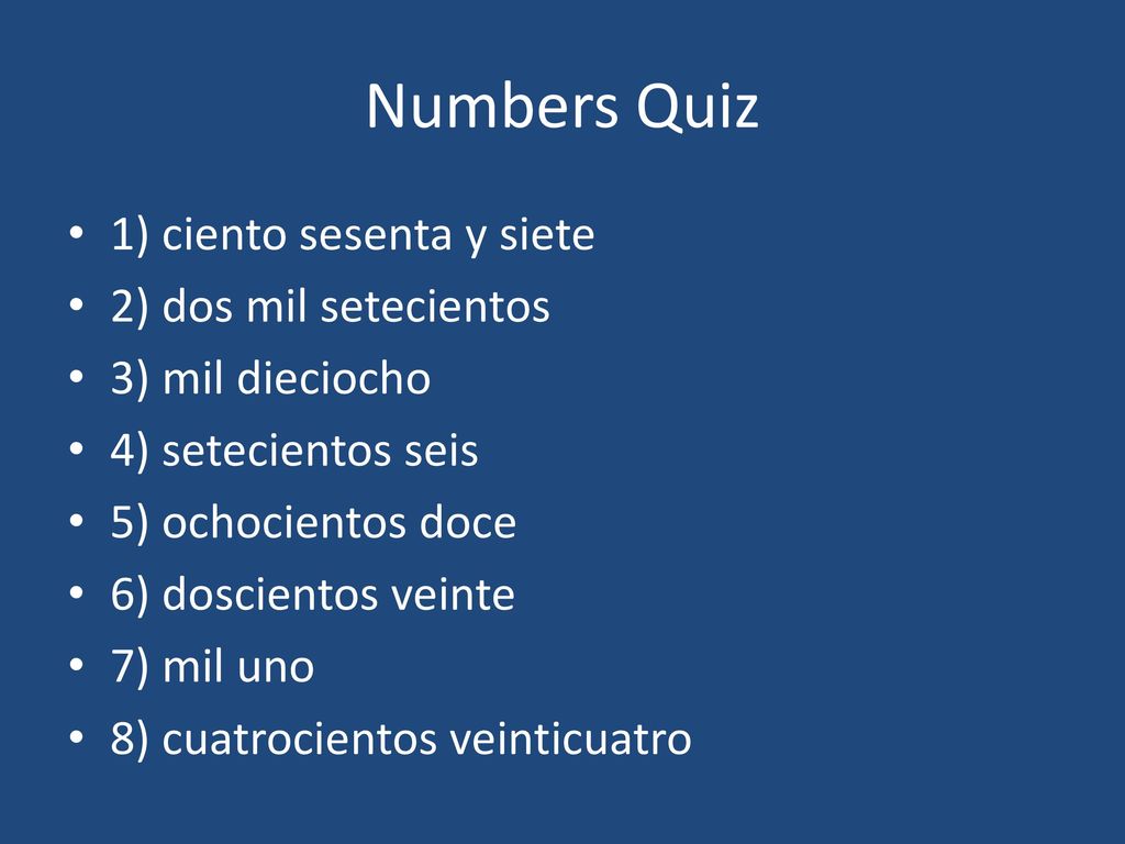 Numbers Quiz 1) ciento sesenta y siete 2) dos mil setecientos