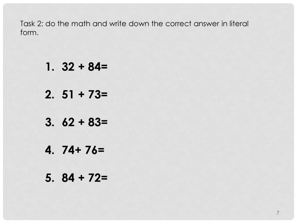 Task 2: do the math and write down the correct answer in literal form.