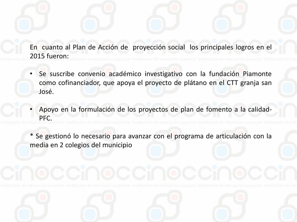En cuanto al Plan de Acción de proyección social los principales logros en el 2015 fueron: