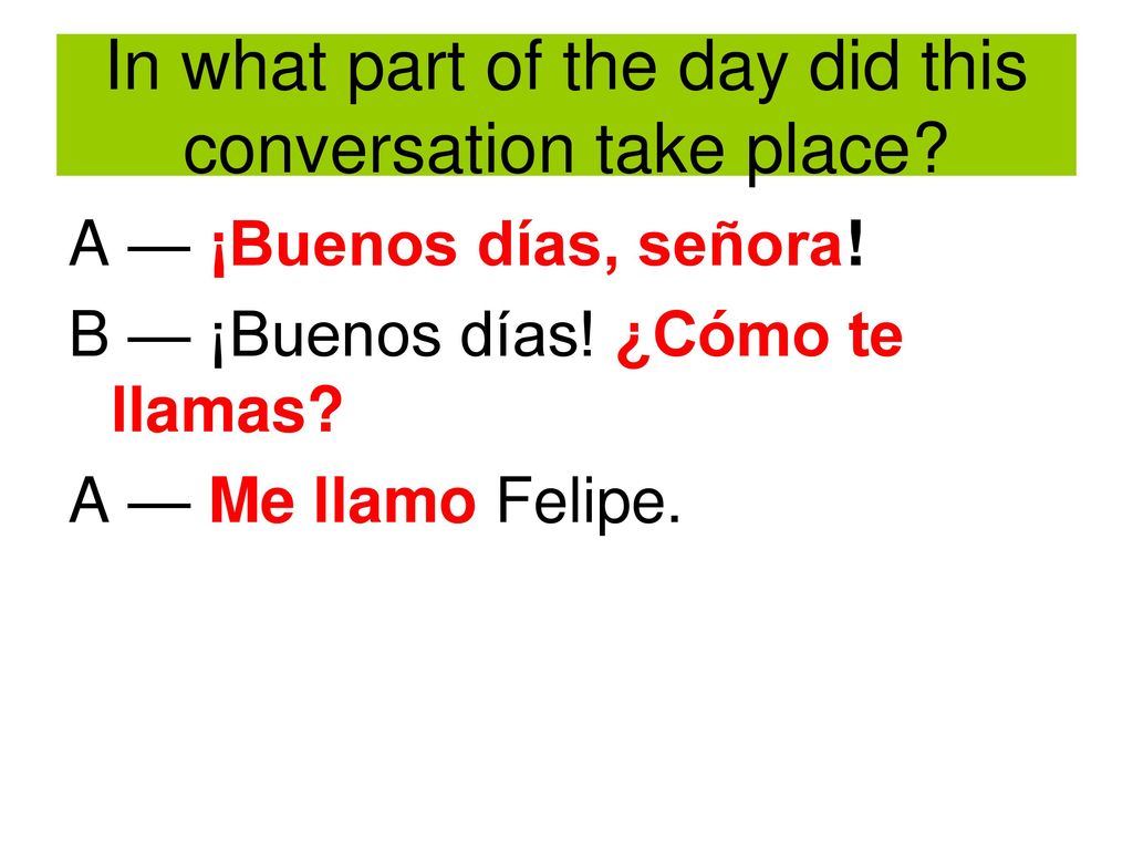 In what part of the day did this conversation take place
