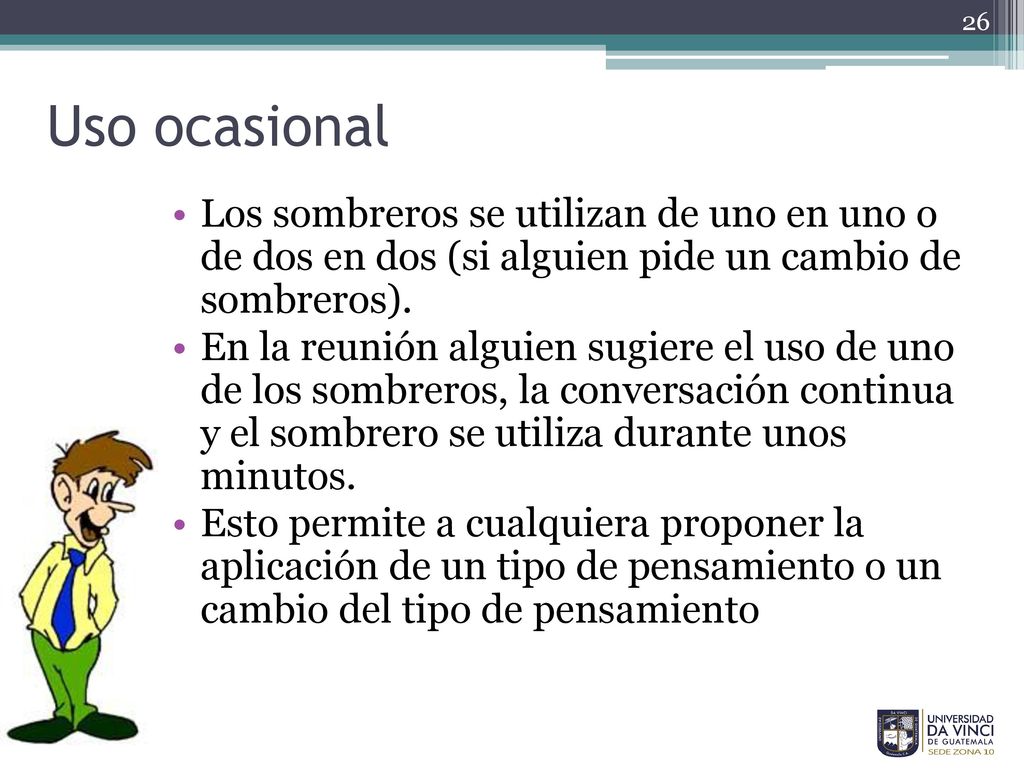 Uso ocasional Los sombreros se utilizan de uno en uno o de dos en dos (si alguien pide un cambio de sombreros).