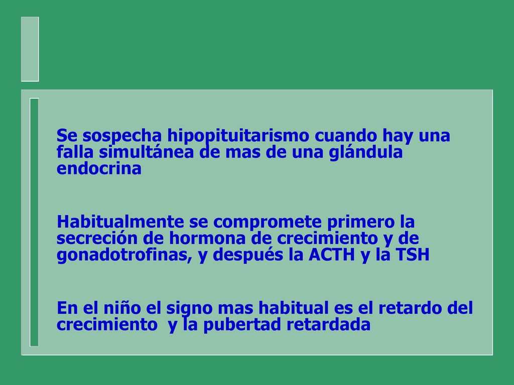 Se sospecha hipopituitarismo cuando hay una falla simultánea de mas de una glándula endocrina