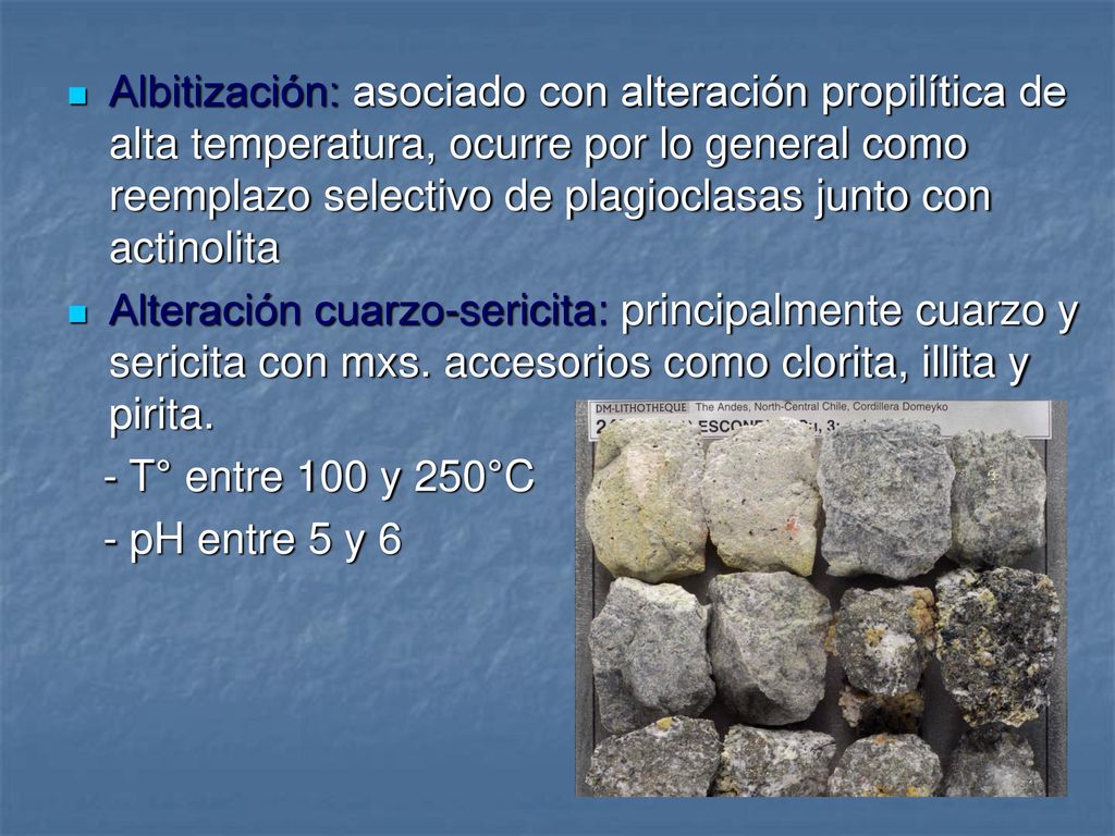Albitización: asociado con alteración propilítica de alta temperatura, ocurre por lo general como reemplazo selectivo de plagioclasas junto con actinolita