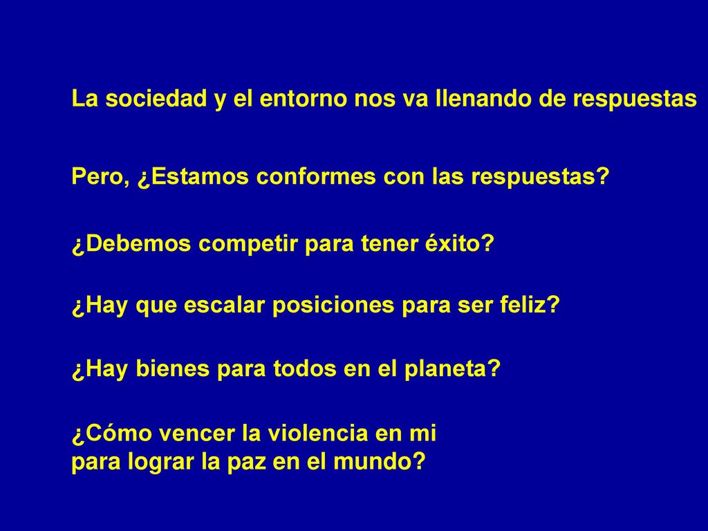 La sociedad y el entorno nos va llenando de respuestas