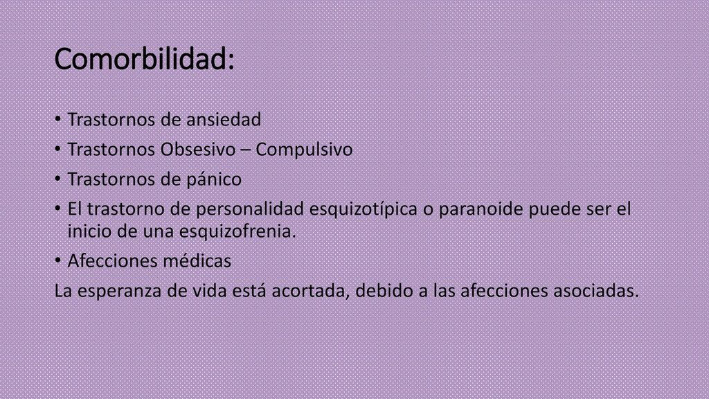 Comorbilidad: Trastornos de ansiedad Trastornos Obsesivo – Compulsivo