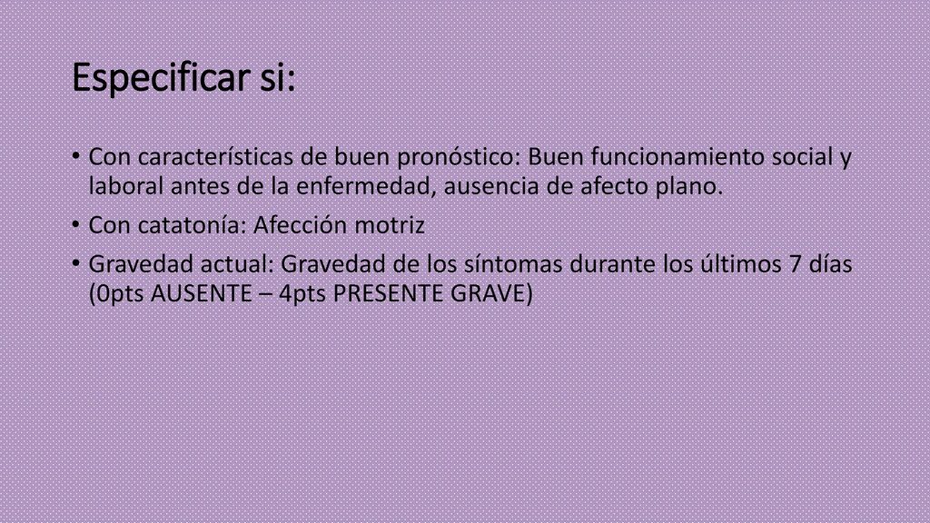 Especificar si: Con características de buen pronóstico: Buen funcionamiento social y laboral antes de la enfermedad, ausencia de afecto plano.