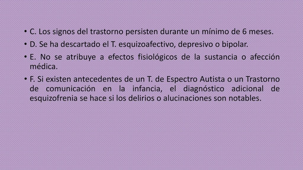 C. Los signos del trastorno persisten durante un mínimo de 6 meses.
