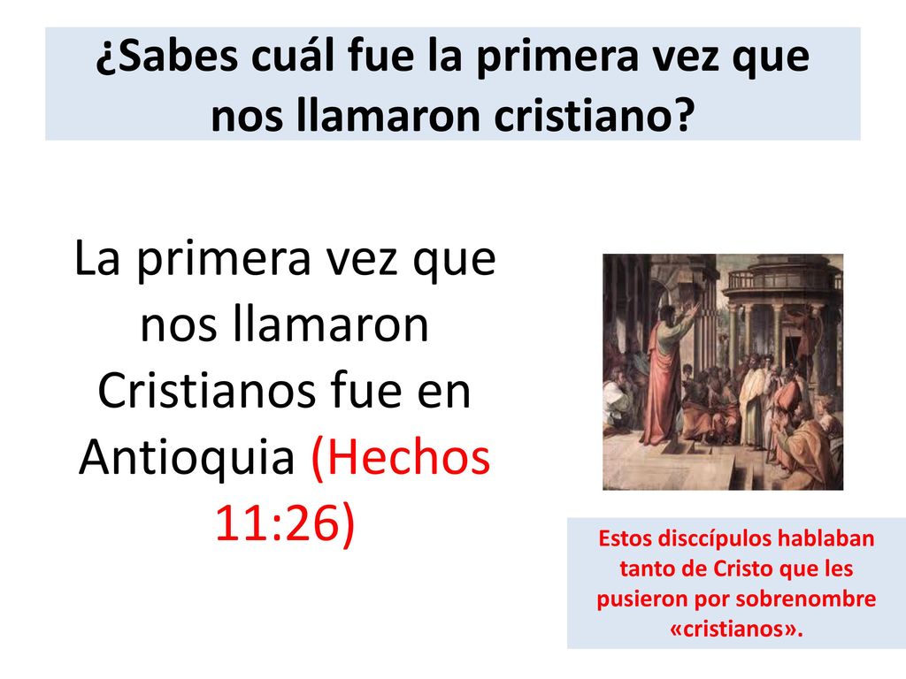 ¿Sabes cuál fue la primera vez que nos llamaron cristiano