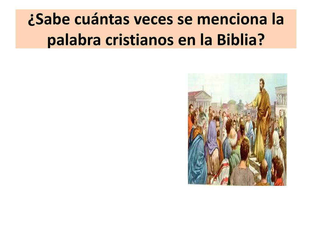 ¿Sabe cuántas veces se menciona la palabra cristianos en la Biblia