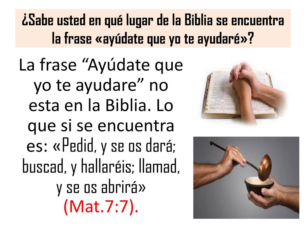¿Sabe usted en qué lugar de la Biblia se encuentra la frase «ayúdate que yo te ayudaré»