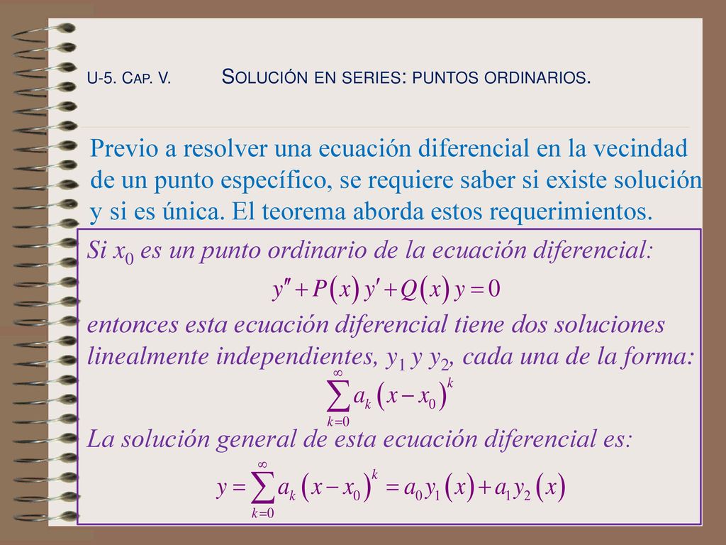 Si x0 es un punto ordinario de la ecuación diferencial:
