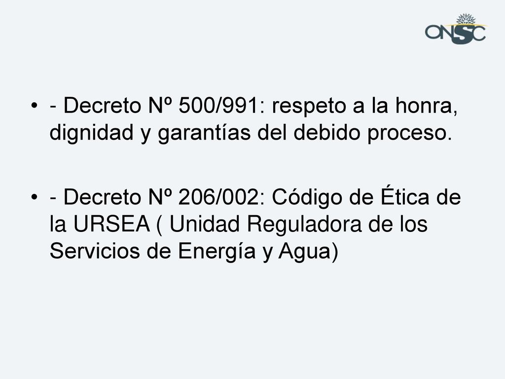 - Decreto Nº 500/991: respeto a la honra, dignidad y garantías del debido proceso.