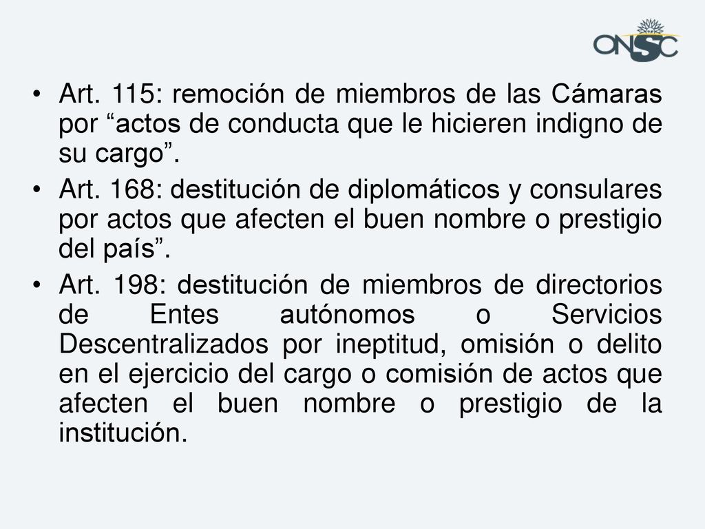 Art. 115: remoción de miembros de las Cámaras por actos de conducta que le hicieren indigno de su cargo .