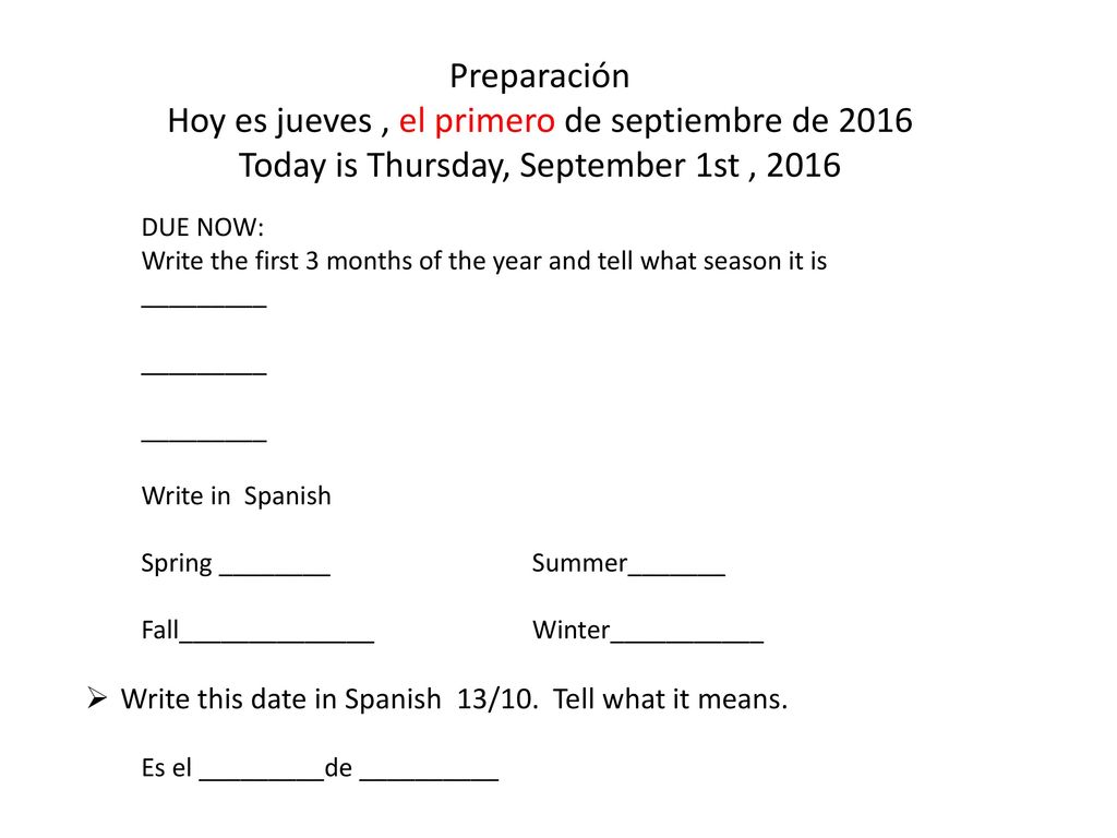 Preparación Hoy es jueves , el primero de septiembre de 2016 Today is Thursday, September 1st , 2016