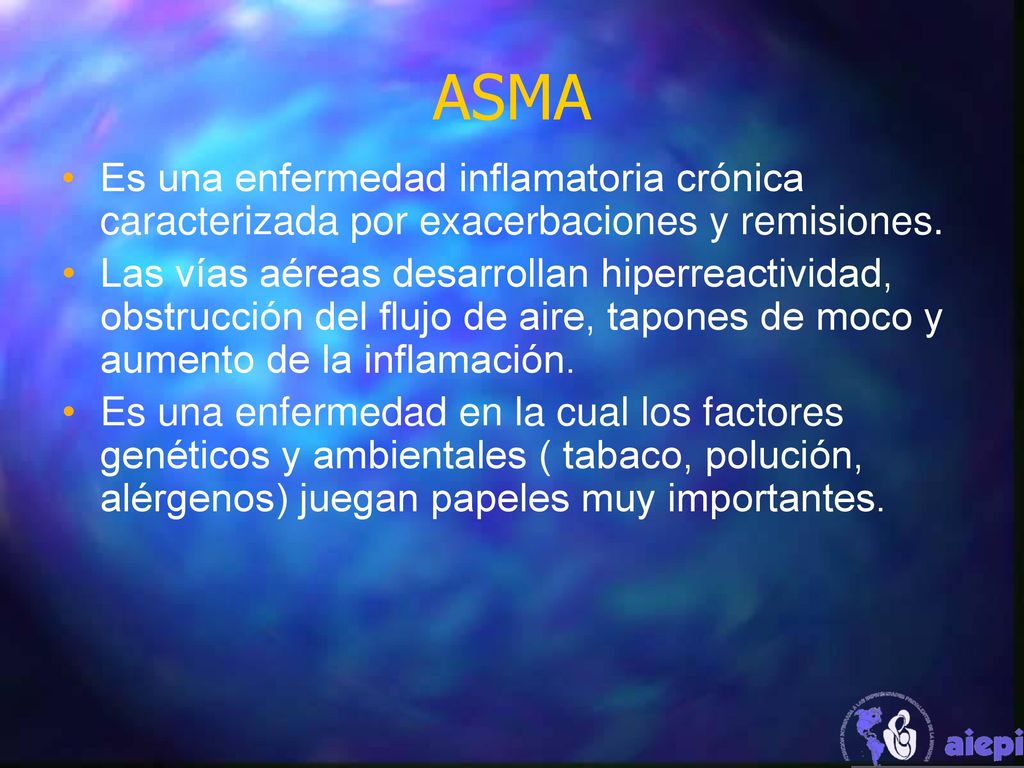 ASMA Es una enfermedad inflamatoria crónica caracterizada por exacerbaciones y remisiones.