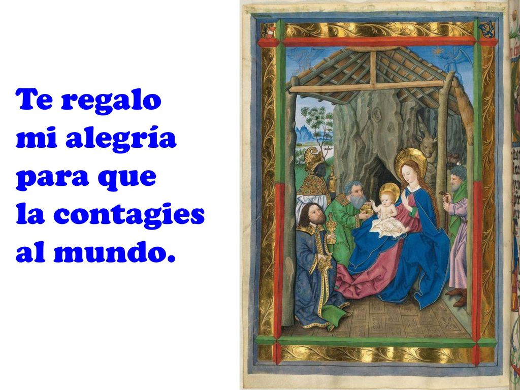 Te regalo mi alegría para que la contagies al mundo.