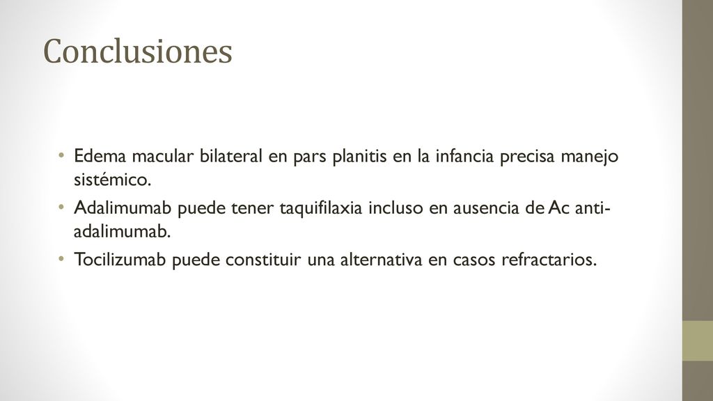 Conclusiones Edema macular bilateral en pars planitis en la infancia precisa manejo sistémico.