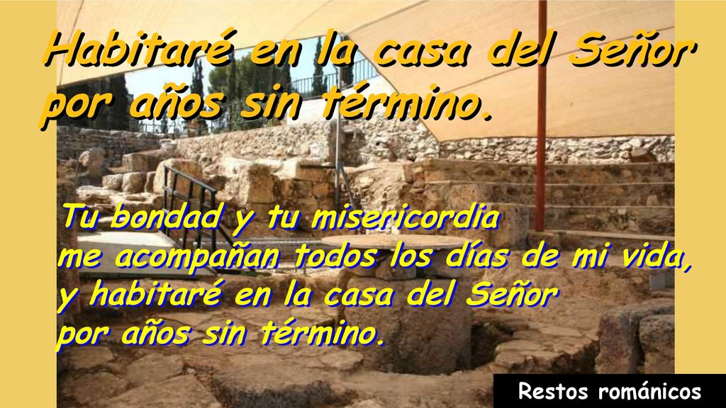 Habitaré en la casa del Señor por años sin término.