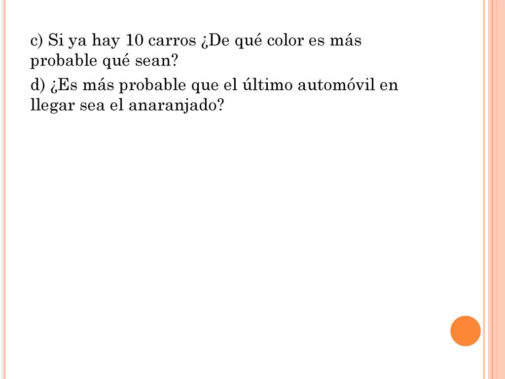 c) Si ya hay 10 carros ¿De qué color es más probable qué sean