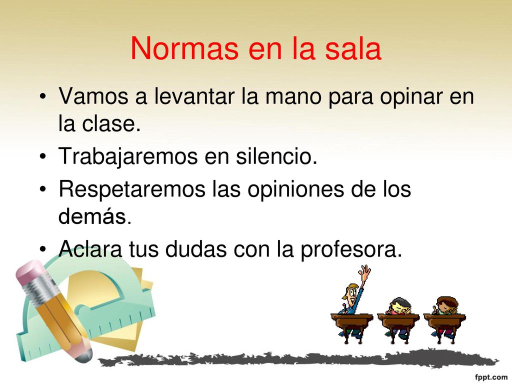 Normas en la sala Vamos a levantar la mano para opinar en la clase.