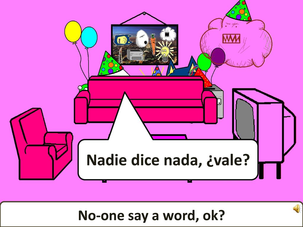 Nadie dice nada, ¿vale No-one say a word, ok