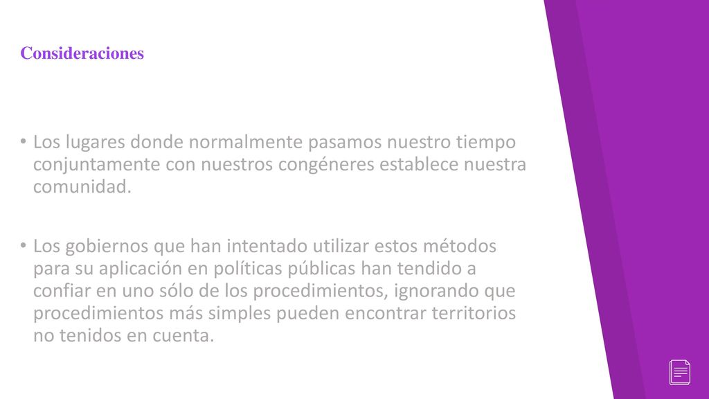 Consideraciones Los lugares donde normalmente pasamos nuestro tiempo conjuntamente con nuestros congéneres establece nuestra comunidad.