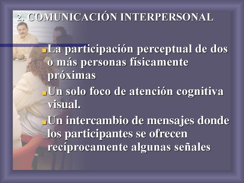 La participación perceptual de dos o más personas físicamente próximas