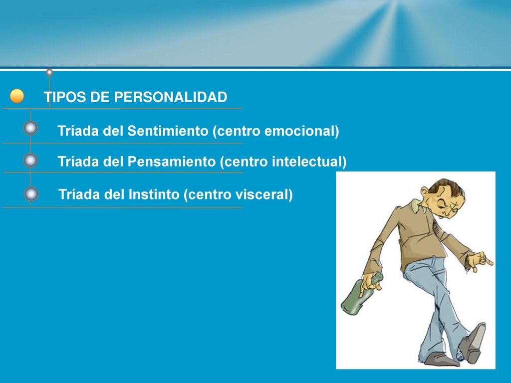 TIPOS DE PERSONALIDAD Tríada del Sentimiento (centro emocional) Tríada del Pensamiento (centro intelectual)