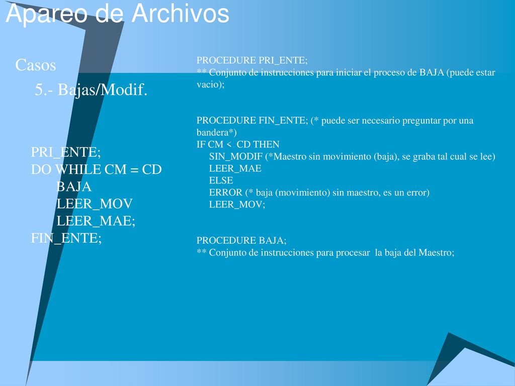 Apareo de Archivos Casos 5.- Bajas/Modif. PRI_ENTE; DO WHILE CM = CD