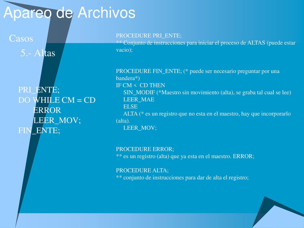 Apareo de Archivos Casos 5.- Altas PRI_ENTE; DO WHILE CM = CD ERROR