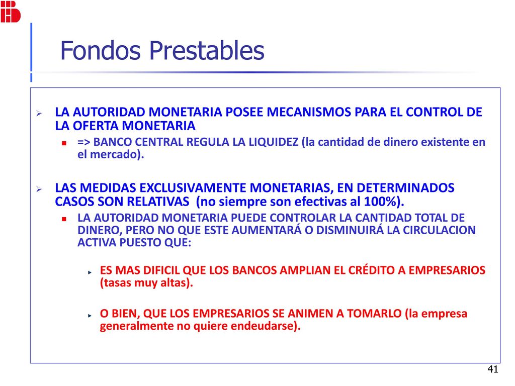 Fondos Prestables LA AUTORIDAD MONETARIA POSEE MECANISMOS PARA EL CONTROL DE LA OFERTA MONETARIA.
