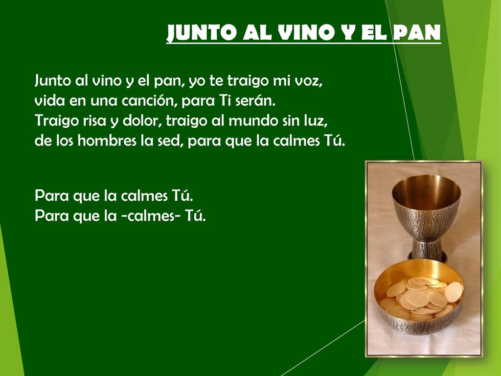 JUNTO AL VINO Y EL PAN Junto al vino y el pan, yo te traigo mi voz,