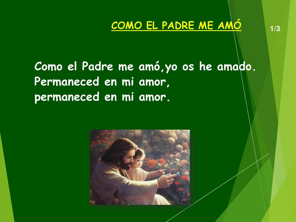 Como el Padre me amó,yo os he amado. Permaneced en mi amor,