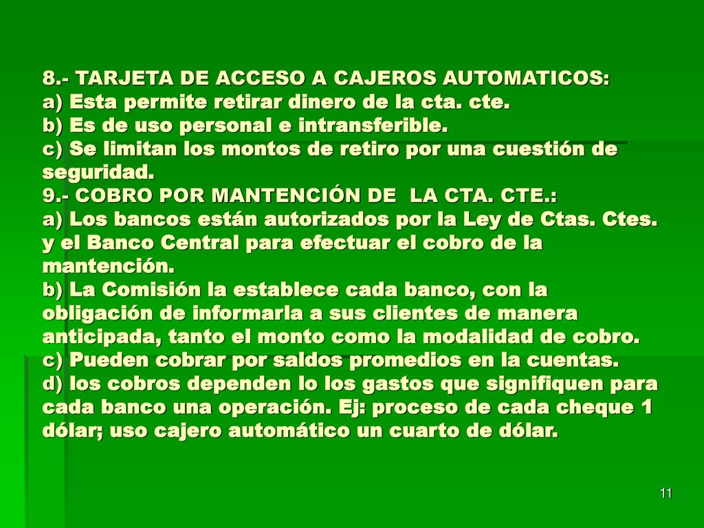 8.- TARJETA DE ACCESO A CAJEROS AUTOMATICOS: a) Esta permite retirar dinero de la cta.