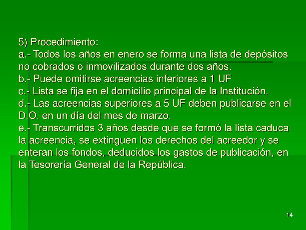 5) Procedimiento: a.- Todos los años en enero se forma una lista de depósitos no cobrados o inmovilizados durante dos años.