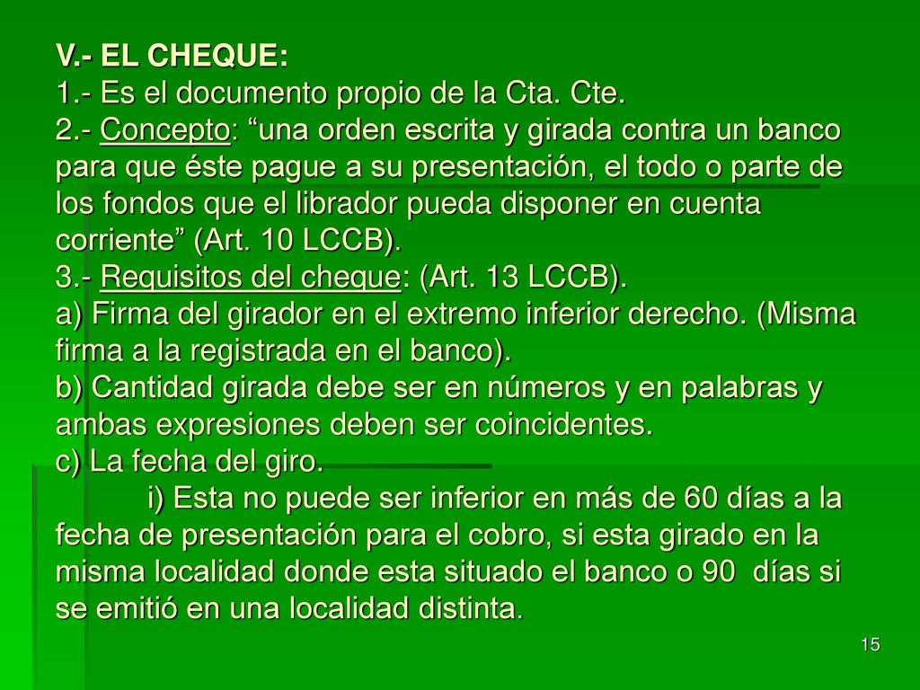 V. - EL CHEQUE: 1. - Es el documento propio de la Cta. Cte. 2