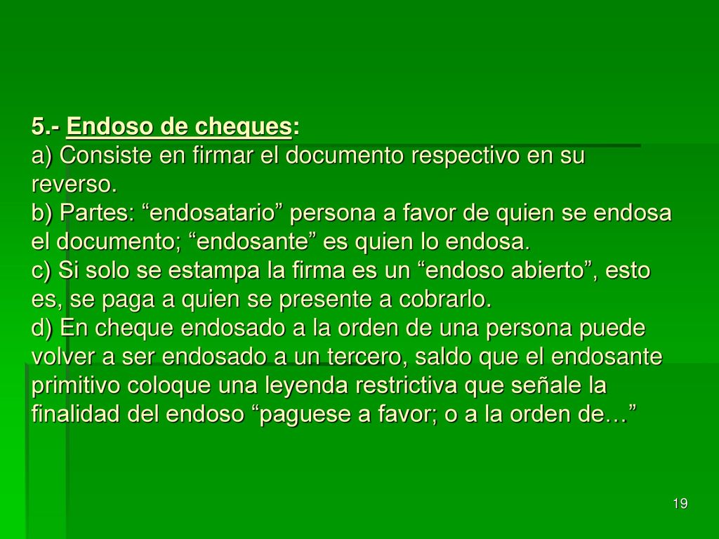 5.- Endoso de cheques: a) Consiste en firmar el documento respectivo en su reverso.