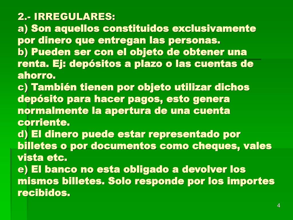 2.- IRREGULARES: a) Son aquellos constituidos exclusivamente por dinero que entregan las personas.