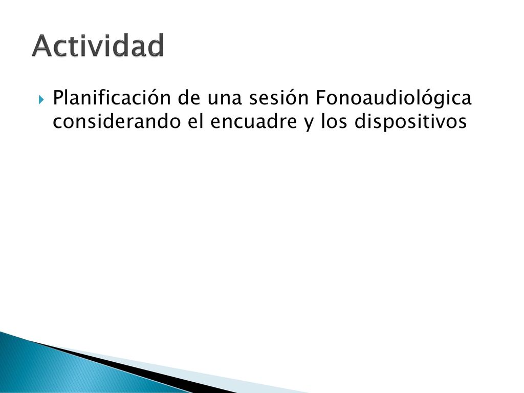 Actividad Planificación de una sesión Fonoaudiológica considerando el encuadre y los dispositivos