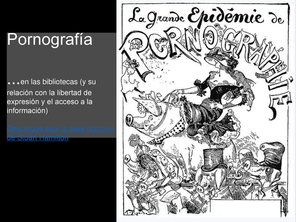 Pornografía ...en las bibliotecas (y su relación con la libertad de expresión y el acceso a la información) Descargue aquí la tesis doctoral de Stuart Hamilton