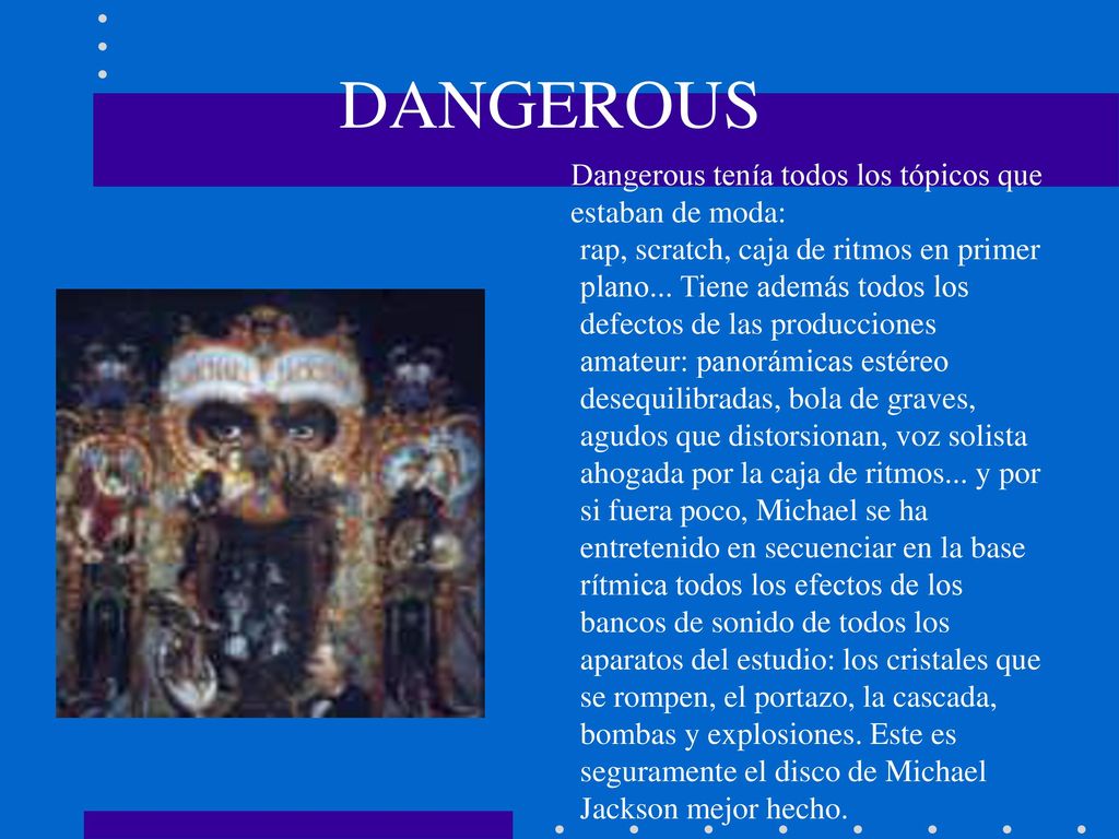 DANGEROUS Dangerous tenía todos los tópicos que estaban de moda: