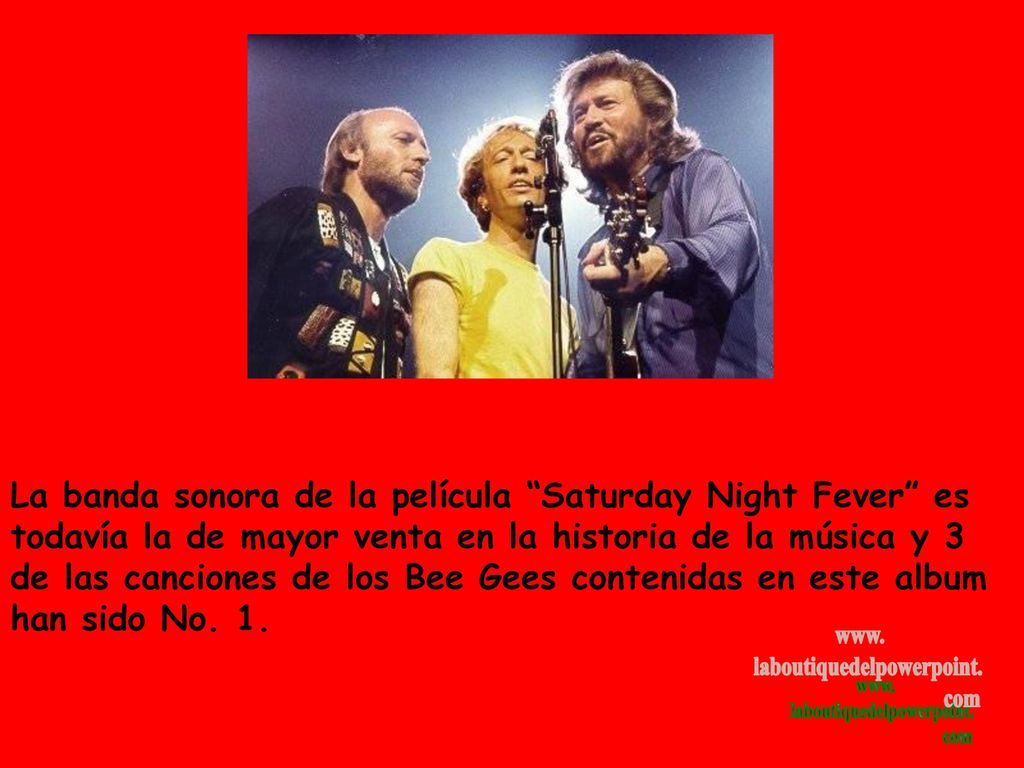 La banda sonora de la película Saturday Night Fever es todavía la de mayor venta en la historia de la música y 3 de las canciones de los Bee Gees contenidas en este album han sido No.