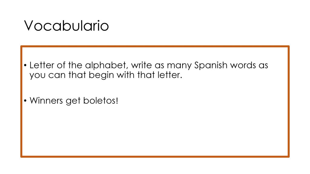 Vocabulario Letter of the alphabet, write as many Spanish words as you can that begin with that letter.