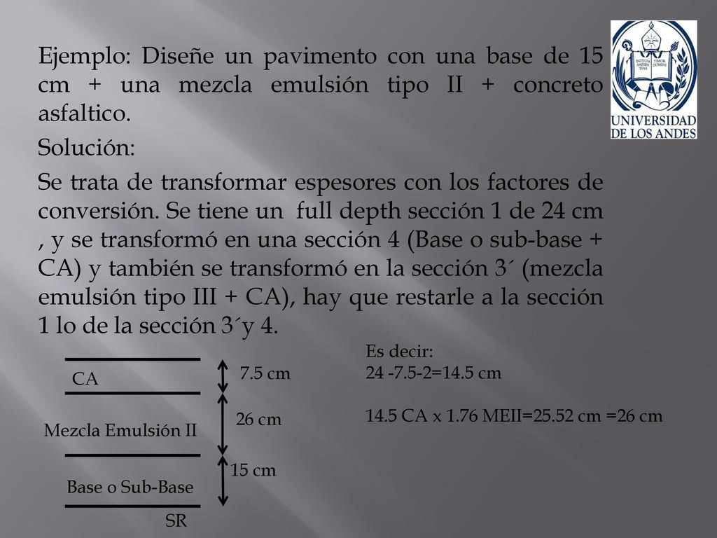 Ejemplo: Diseñe un pavimento con una base de 15 cm + una mezcla emulsión tipo II + concreto asfaltico.