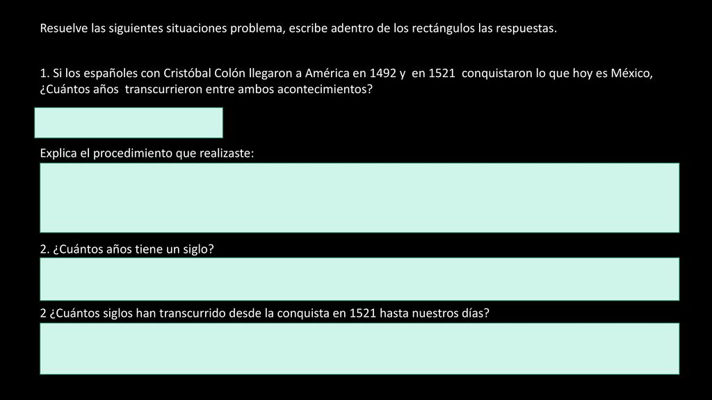 Resuelve las siguientes situaciones problema, escribe adentro de los rectángulos las respuestas.