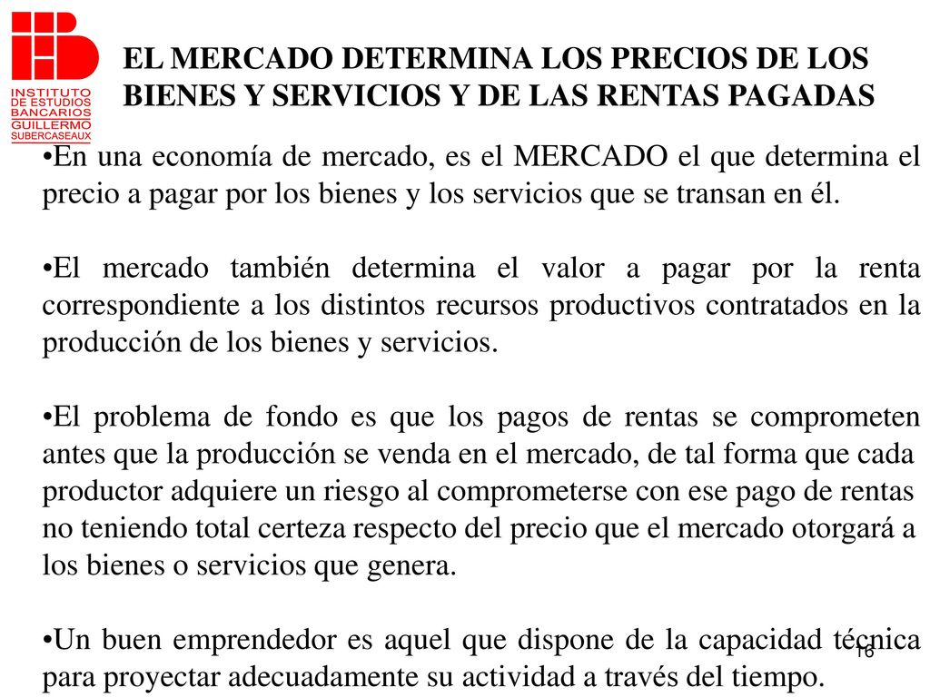 EL MERCADO DETERMINA LOS PRECIOS DE LOS BIENES Y SERVICIOS Y DE LAS RENTAS PAGADAS
